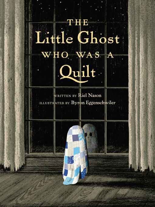 Title details for The Little Ghost Who Was a Quilt by Riel Nason - Wait list